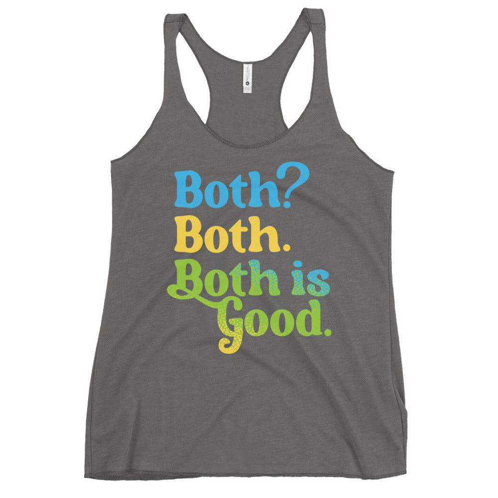 Both? Both. Both Is Good. Women's Racerback Tank