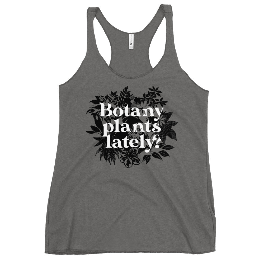 Botany Plants Lately? Women's Racerback Tank