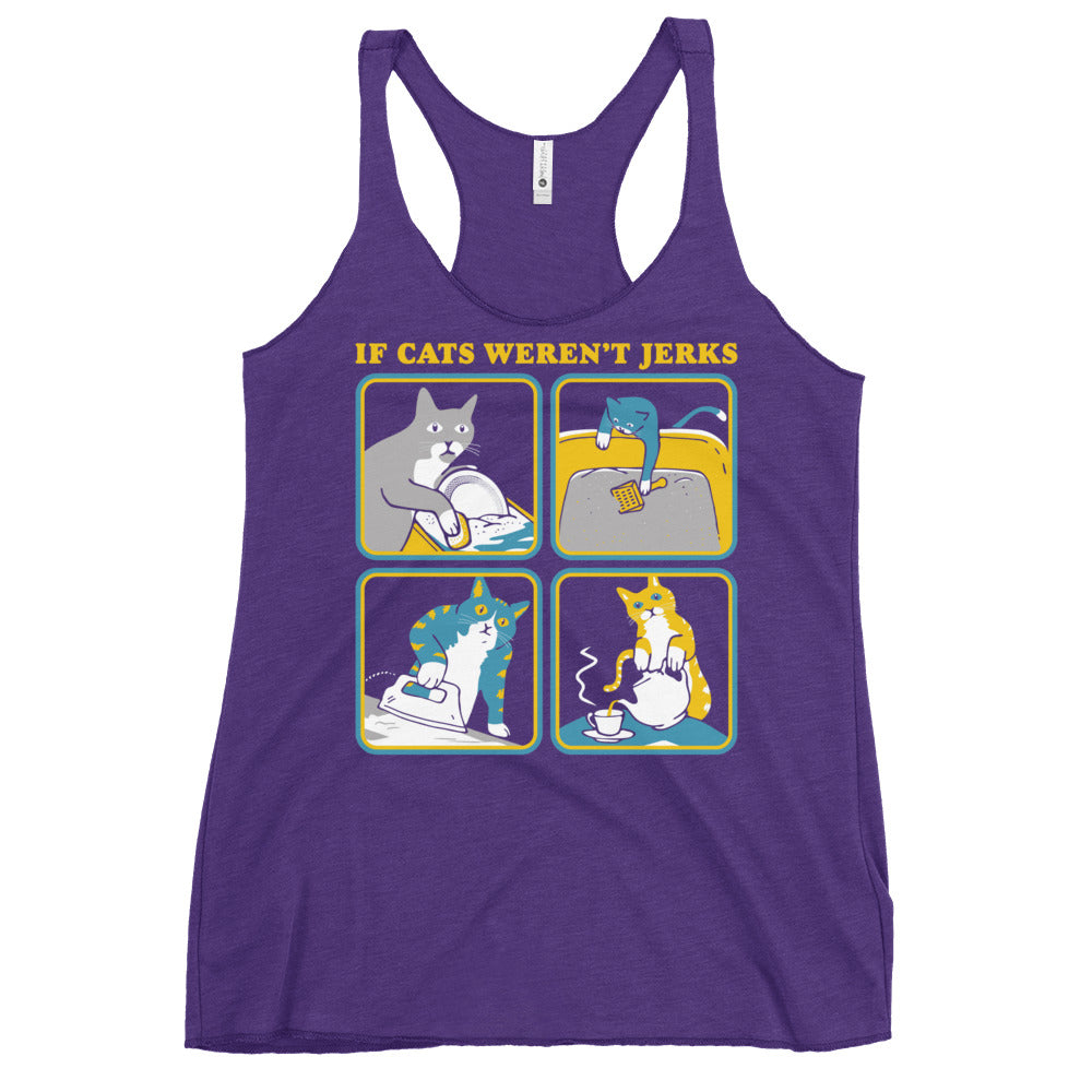 If Cats Weren't Jerks Women's Racerback Tank