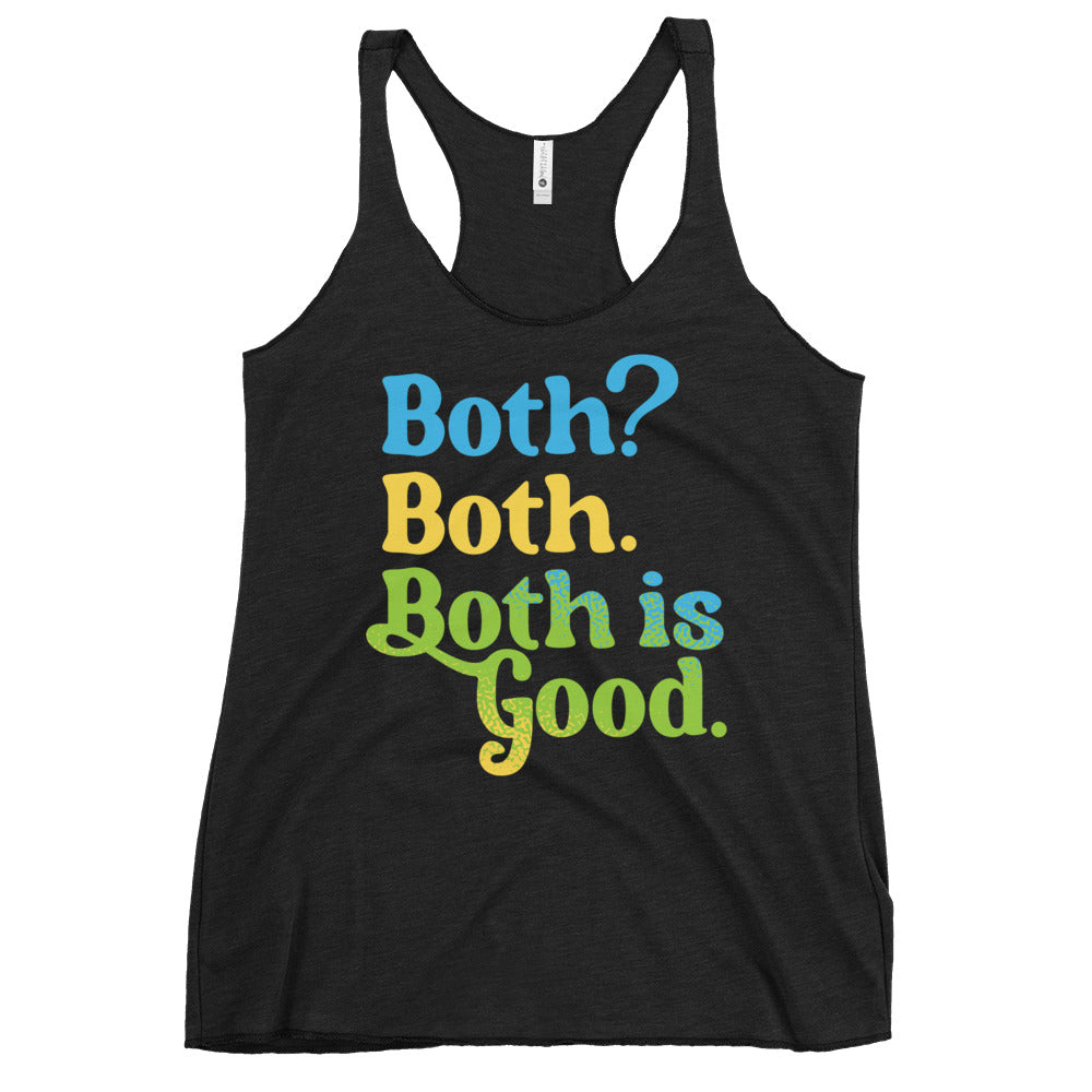 Both? Both. Both Is Good. Women's Racerback Tank