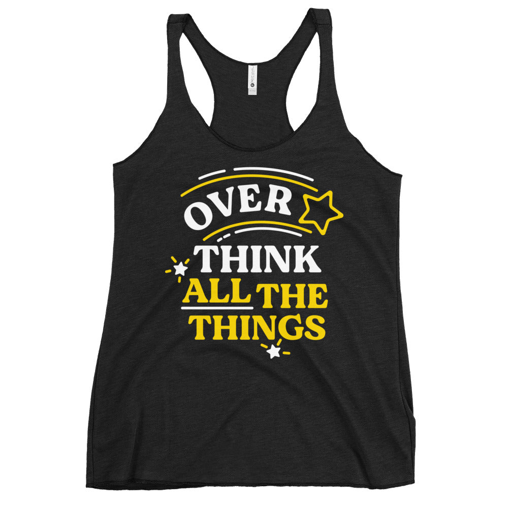 Over Think All The Things Women's Racerback Tank