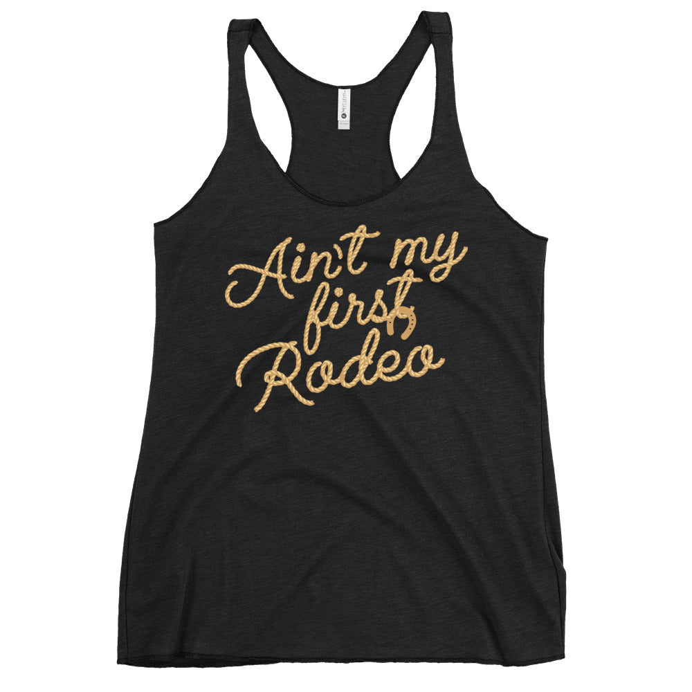 Ain't My First Rodeo Women's Racerback Tank