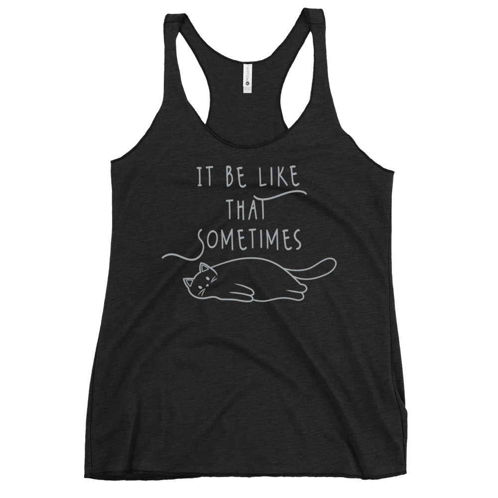 It Be Like That Sometimes Women's Racerback Tank