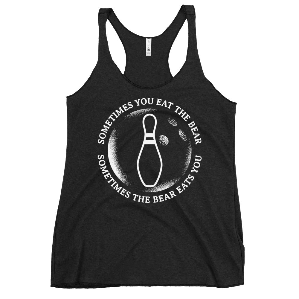 Sometimes You Eat The Bear Women's Racerback Tank