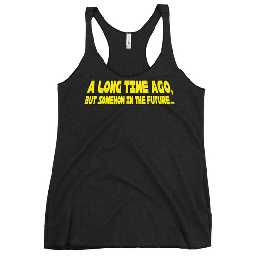 A Long Time Ago, But Somehow In The Future Women's Racerback Tank