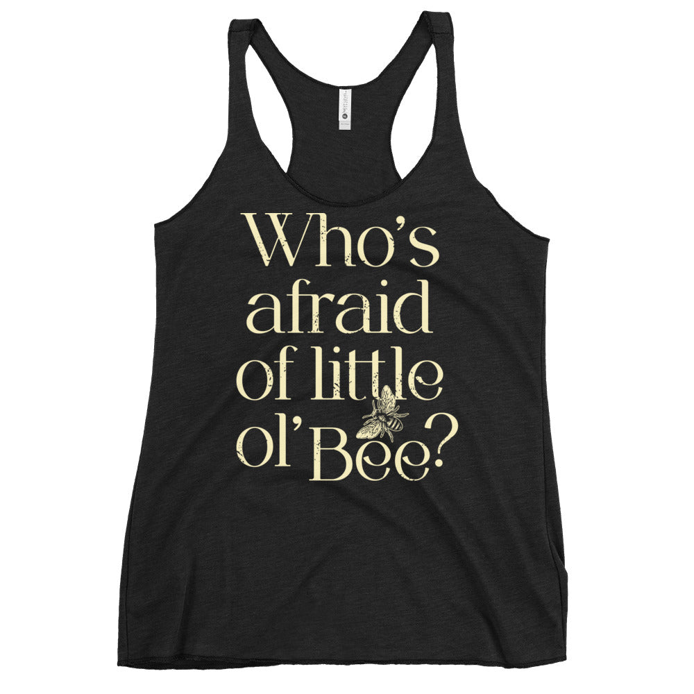 Who's Afraid Of Little Ol' Bee? Women's Racerback Tank