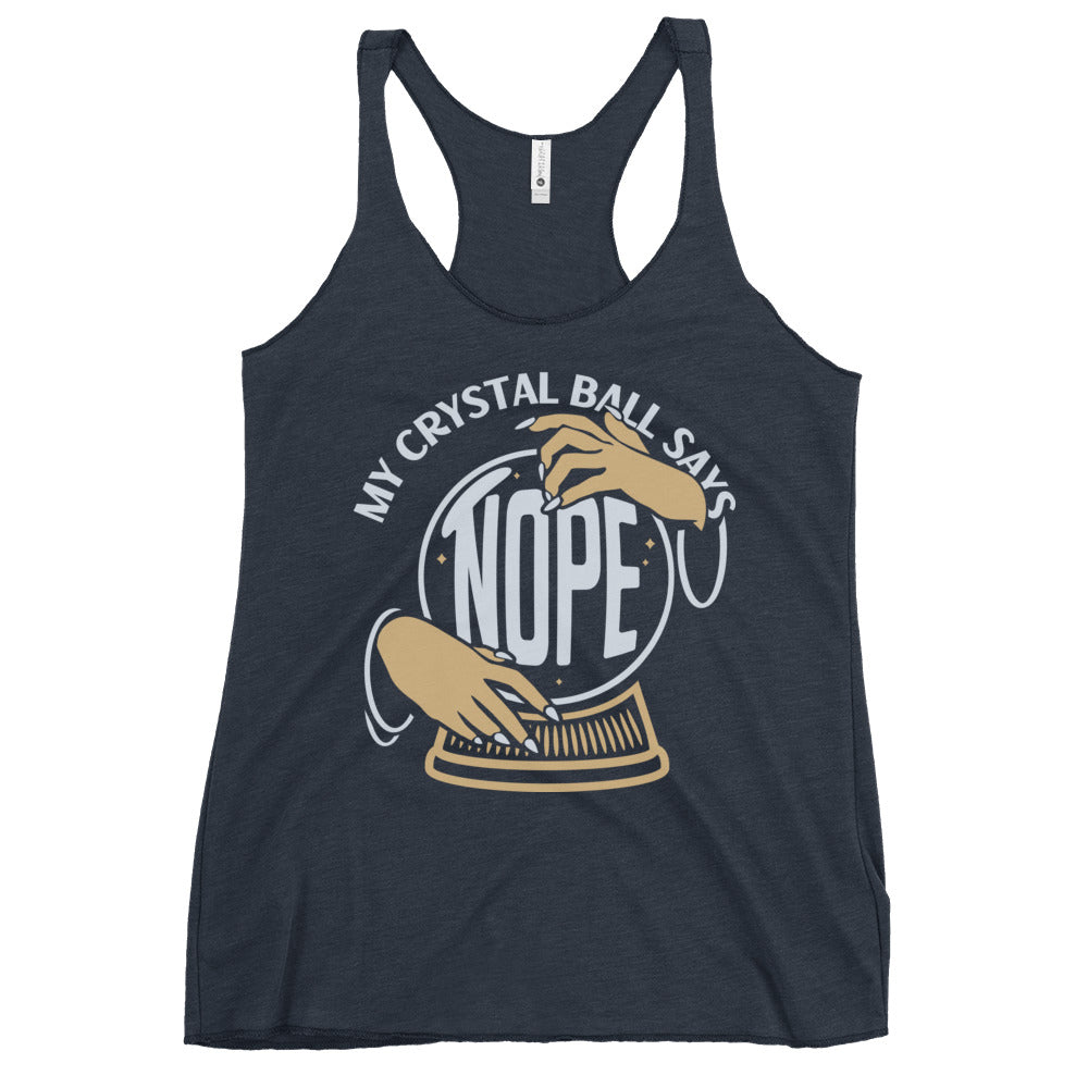 My Crystal Ball Says Nope Women's Racerback Tank