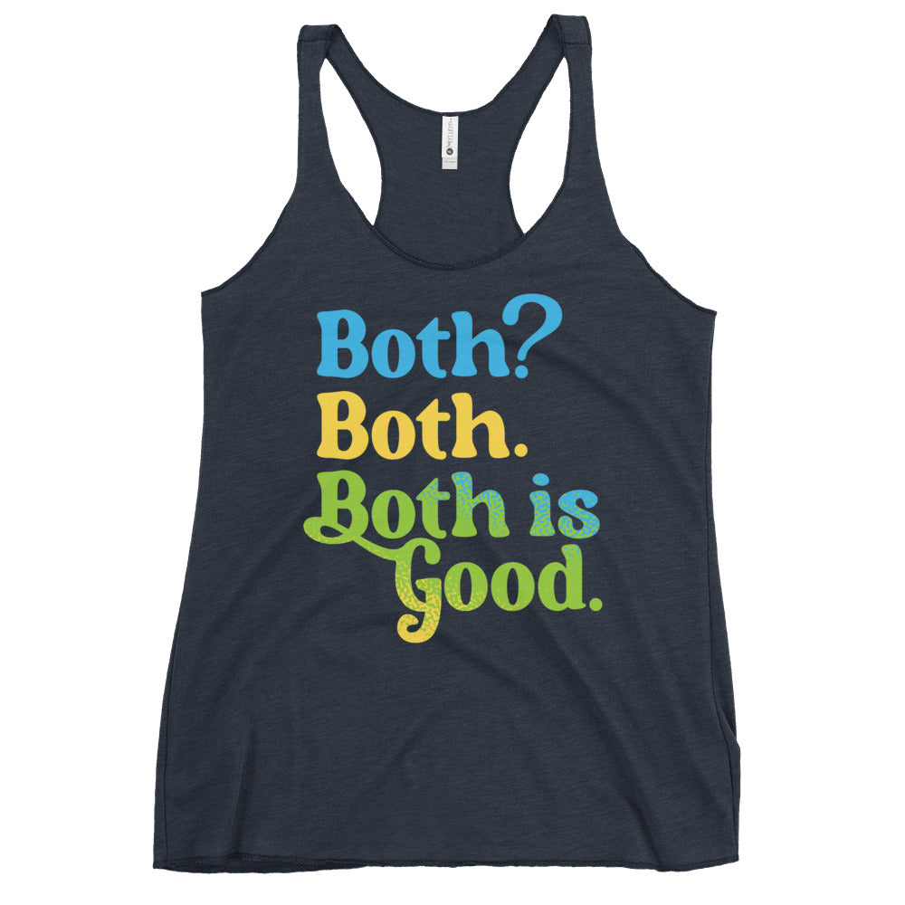 Both? Both. Both Is Good. Women's Racerback Tank