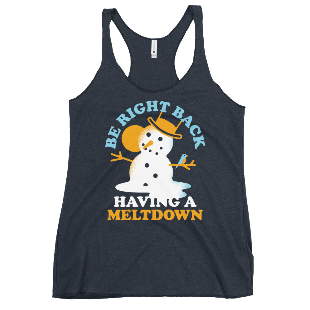 Be Right Back Having A Meltdown Women's Racerback Tank