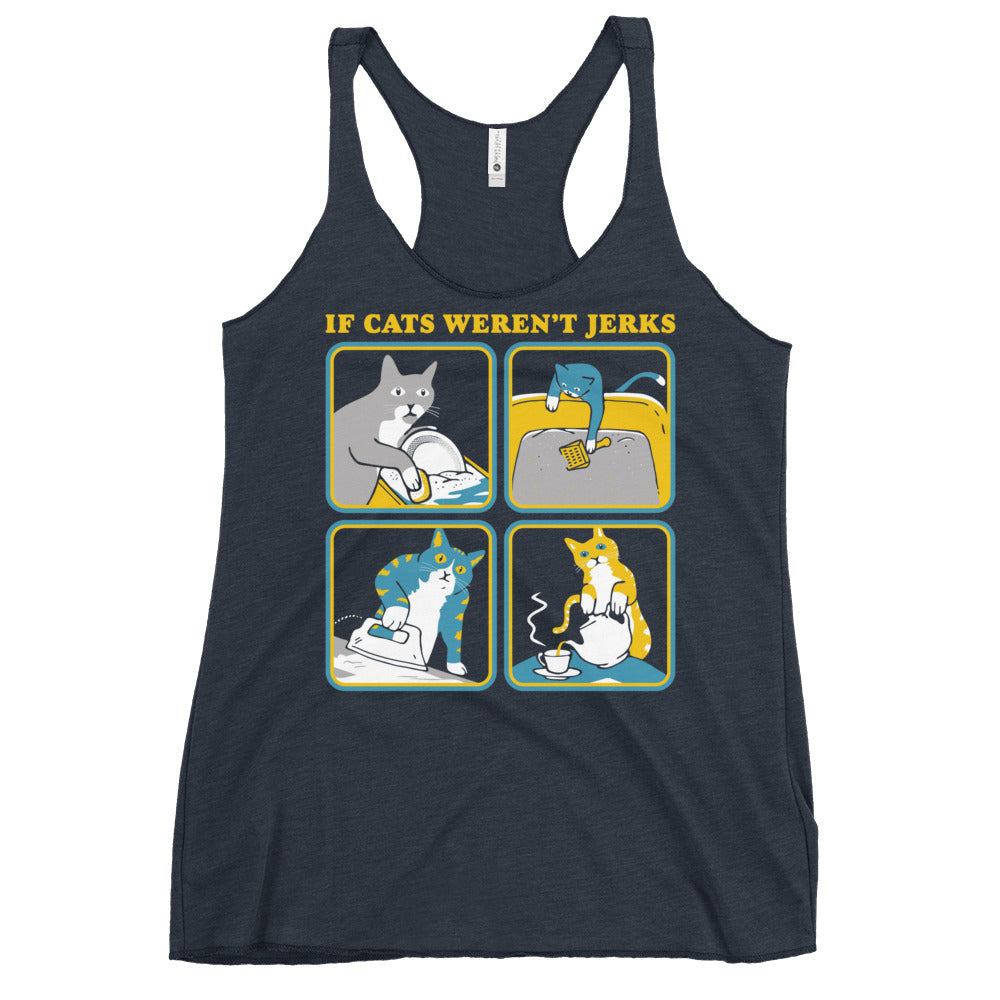 If Cats Weren't Jerks Women's Racerback Tank