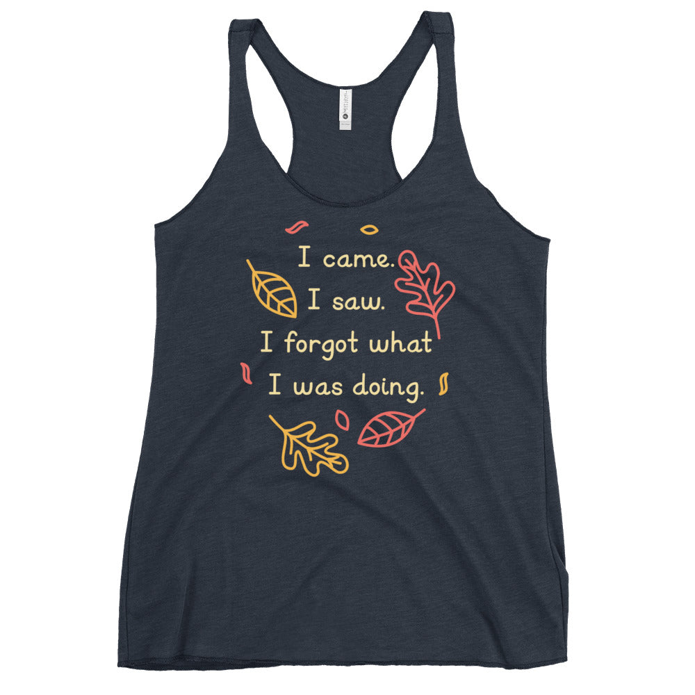 I Came. I Saw. I Forgot What I Was Doing. Women's Racerback Tank