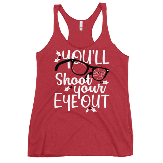 You'll Shoot Your Eye Out Women's Racerback Tank