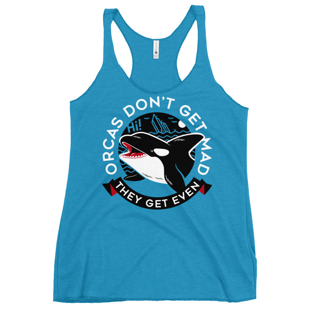 Orcas Don't Get Mad They Get Even Women's Racerback Tank