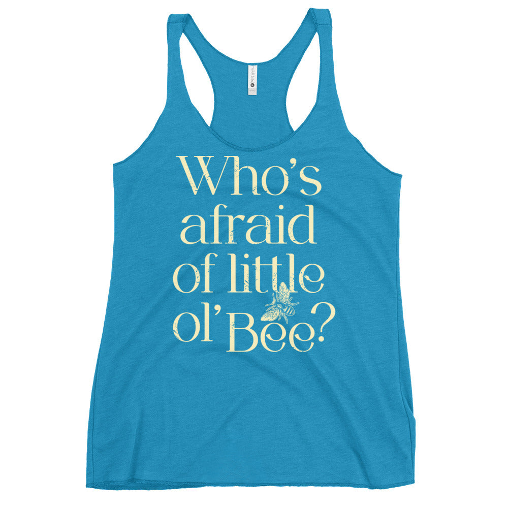 Who's Afraid Of Little Ol' Bee? Women's Racerback Tank