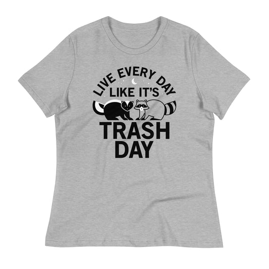 Live Every Day Like It's Trash Day Women's Signature Tee