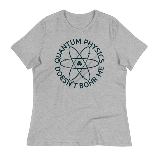 Quantum Physics Doesn't Bohr Me Women's Signature Tee