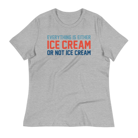 Everything Is Ice Cream Or Not Ice Cream Women's Signature Tee