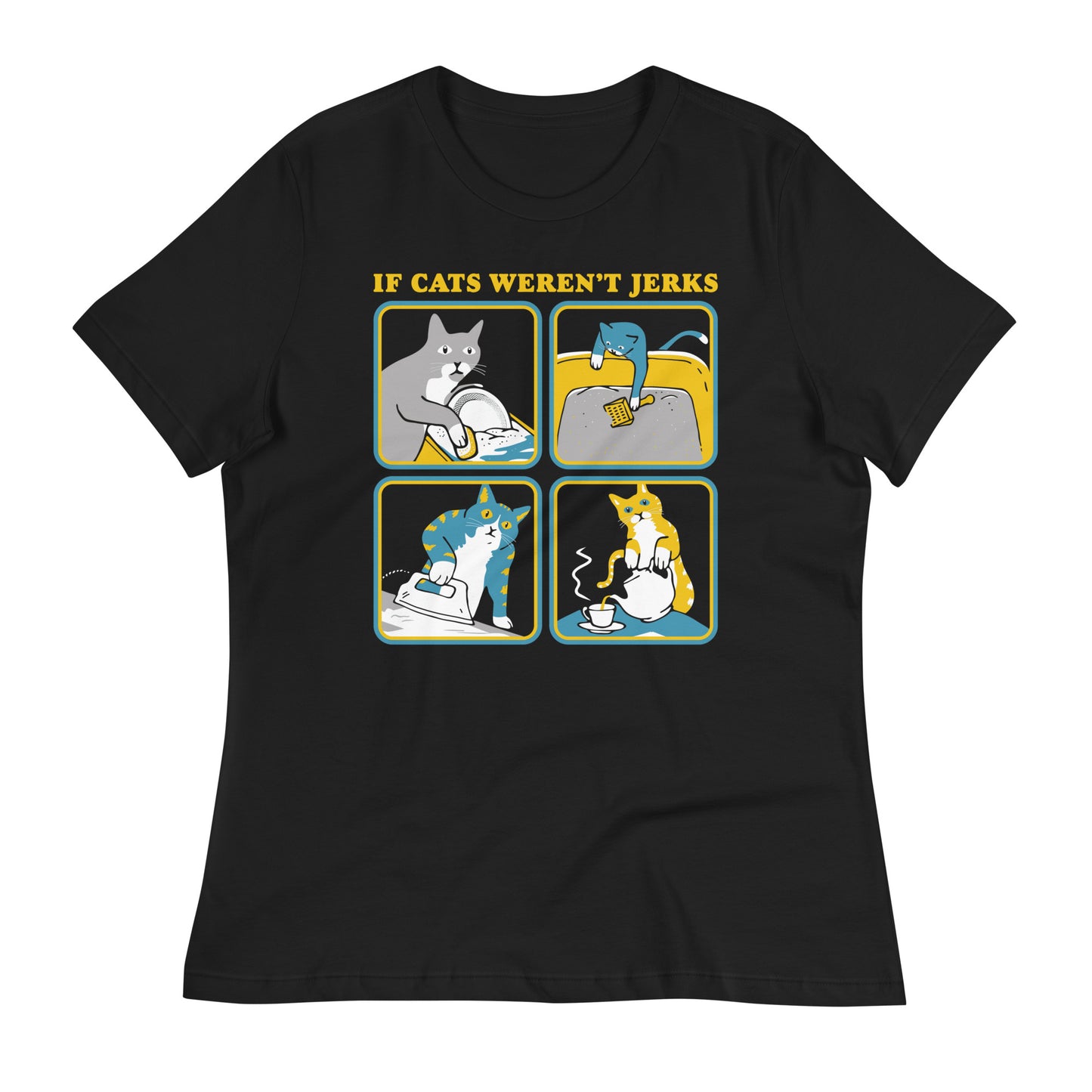 If Cats Weren't Jerks Women's Signature Tee