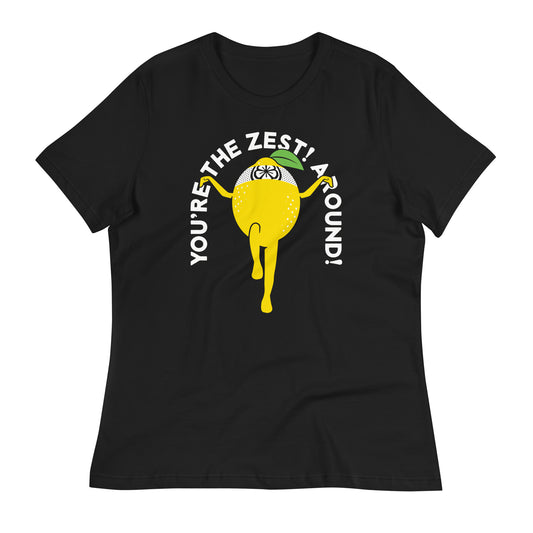 You're The Zest Around Women's Signature Tee