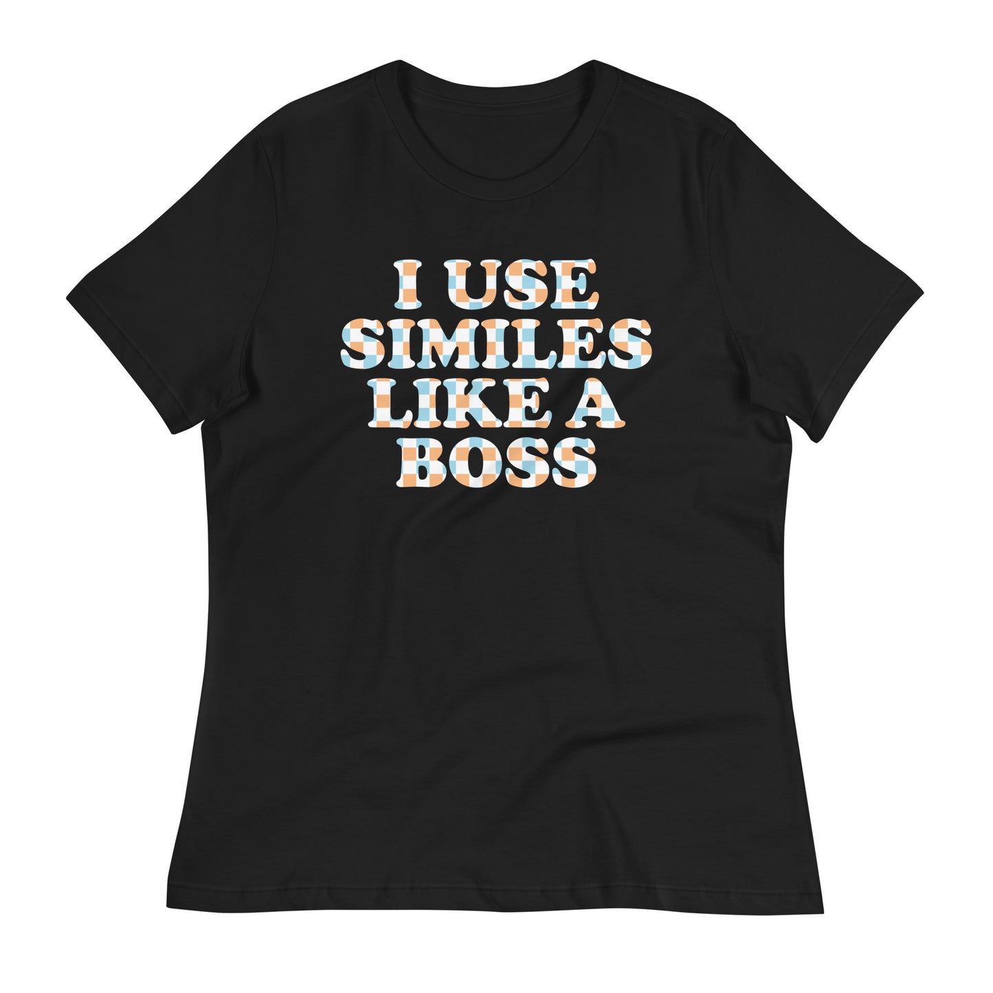 I Use Similes Like A Boss Women's Signature Tee