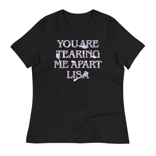 You Are Tearing Me Apart Lisa Women's Signature Tee