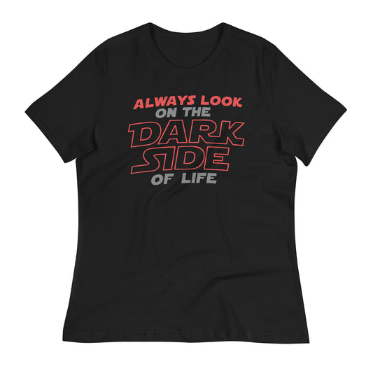 Always Look On The Dark Side Of Life Women's Signature Tee