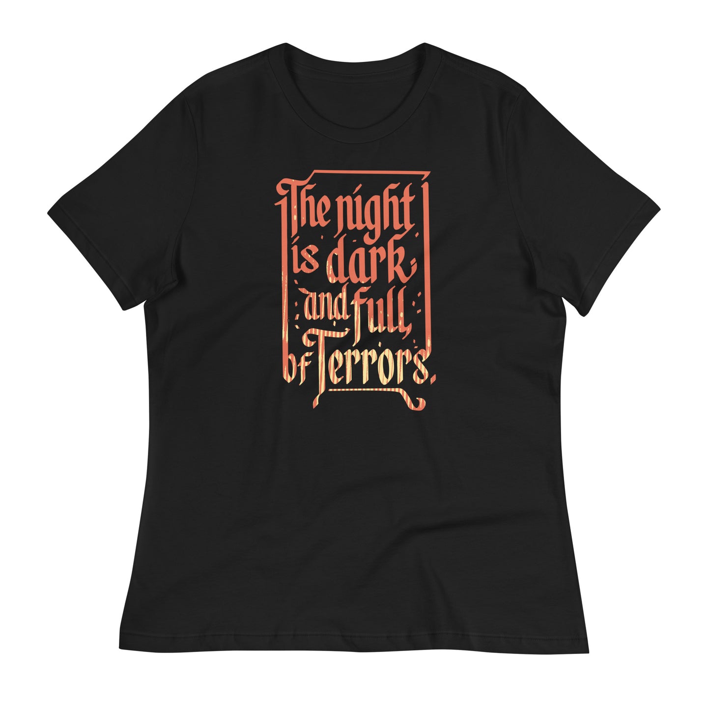 The Night Is Dark And Full Of Terrors Women's Signature Tee