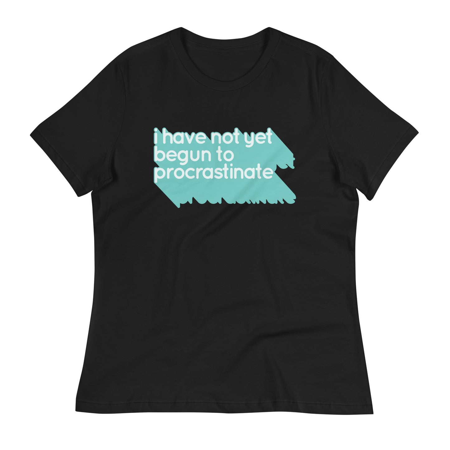 Not Begun To Procrastinate Women's Signature Tee