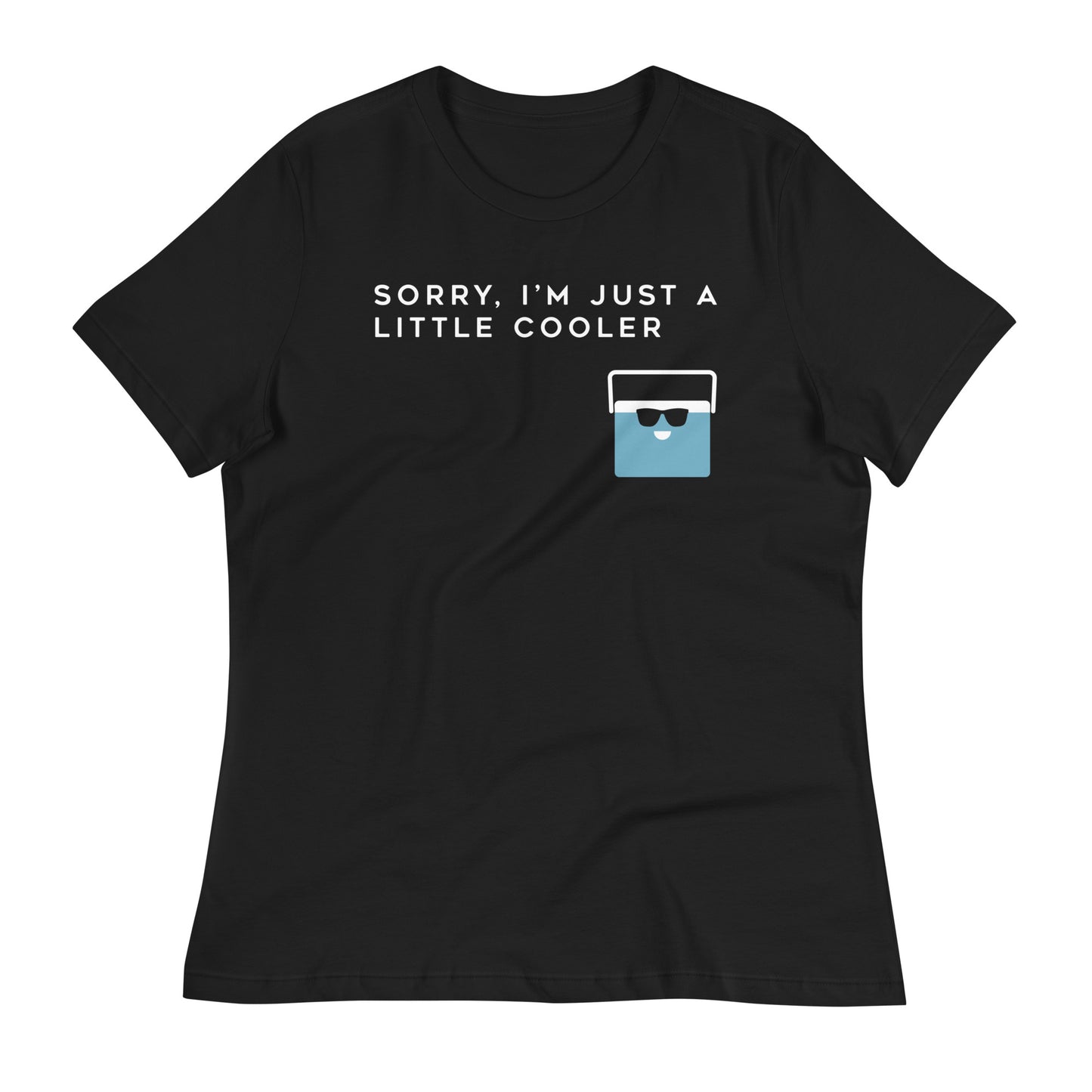 Sorry, I'm Just A Little Cooler Women's Signature Tee