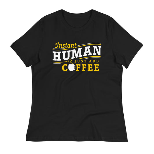 Instant Human Just Add Coffee Women's Signature Tee