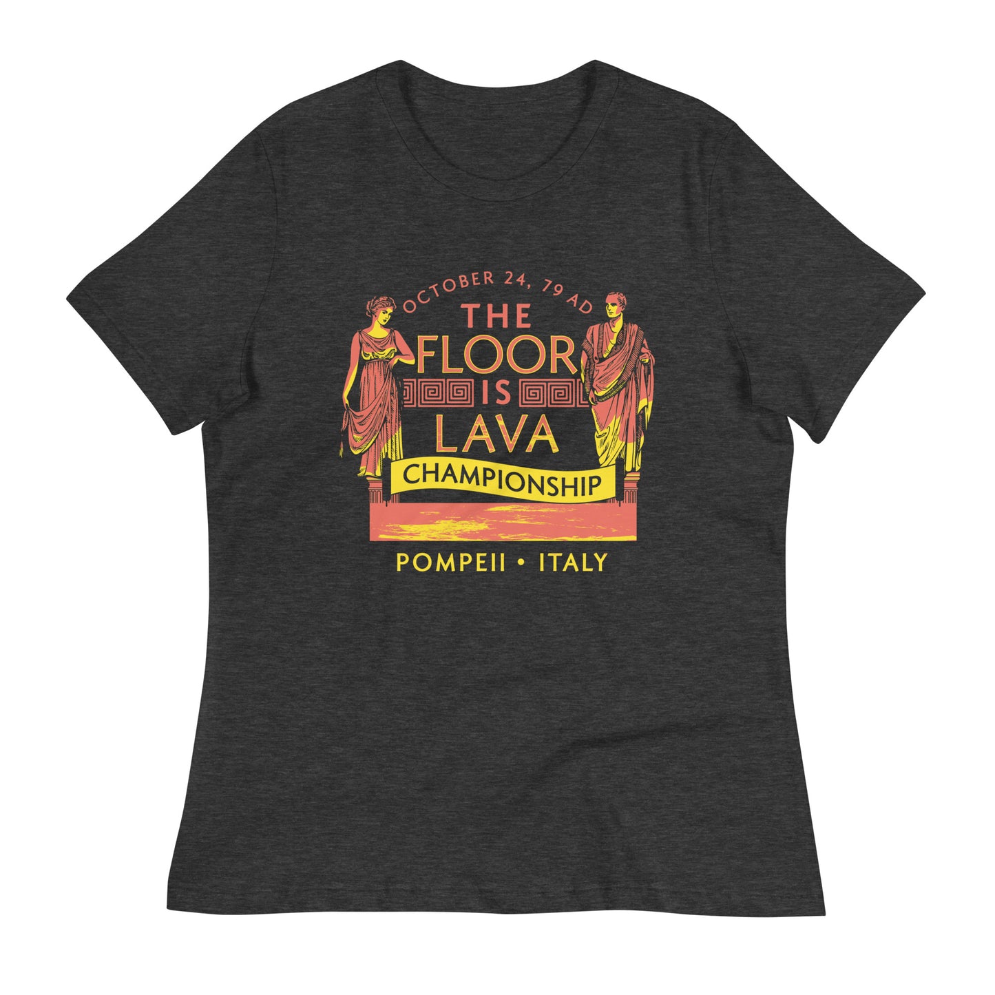 Pompeii Floor is Lava Championship Women's Signature Tee