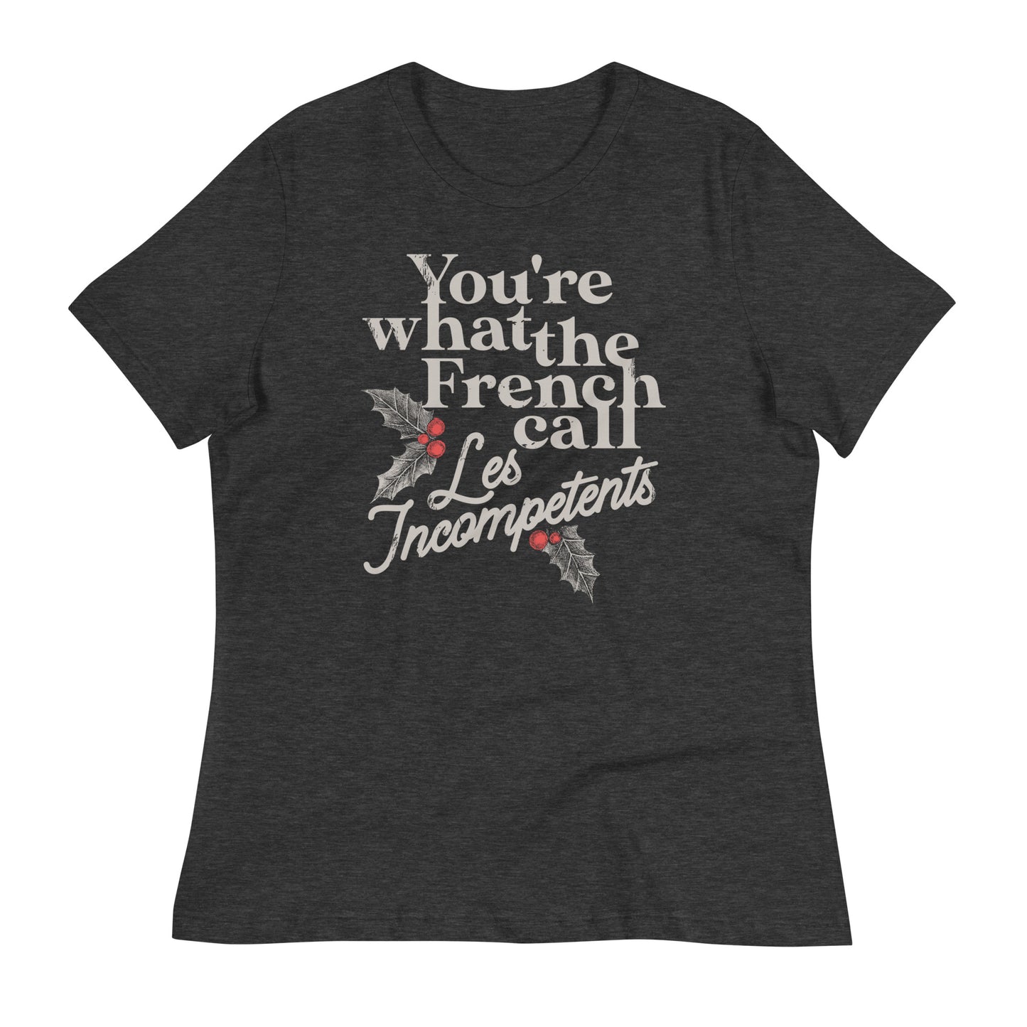 You're What The French Call Les Incompetents Women's Signature Tee