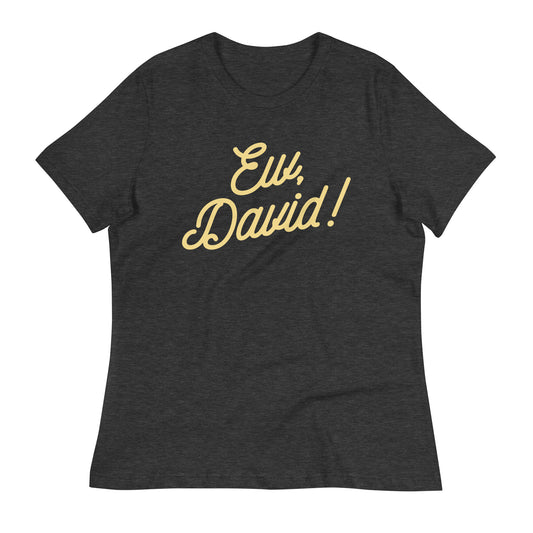 Ew, David! Women's Signature Tee