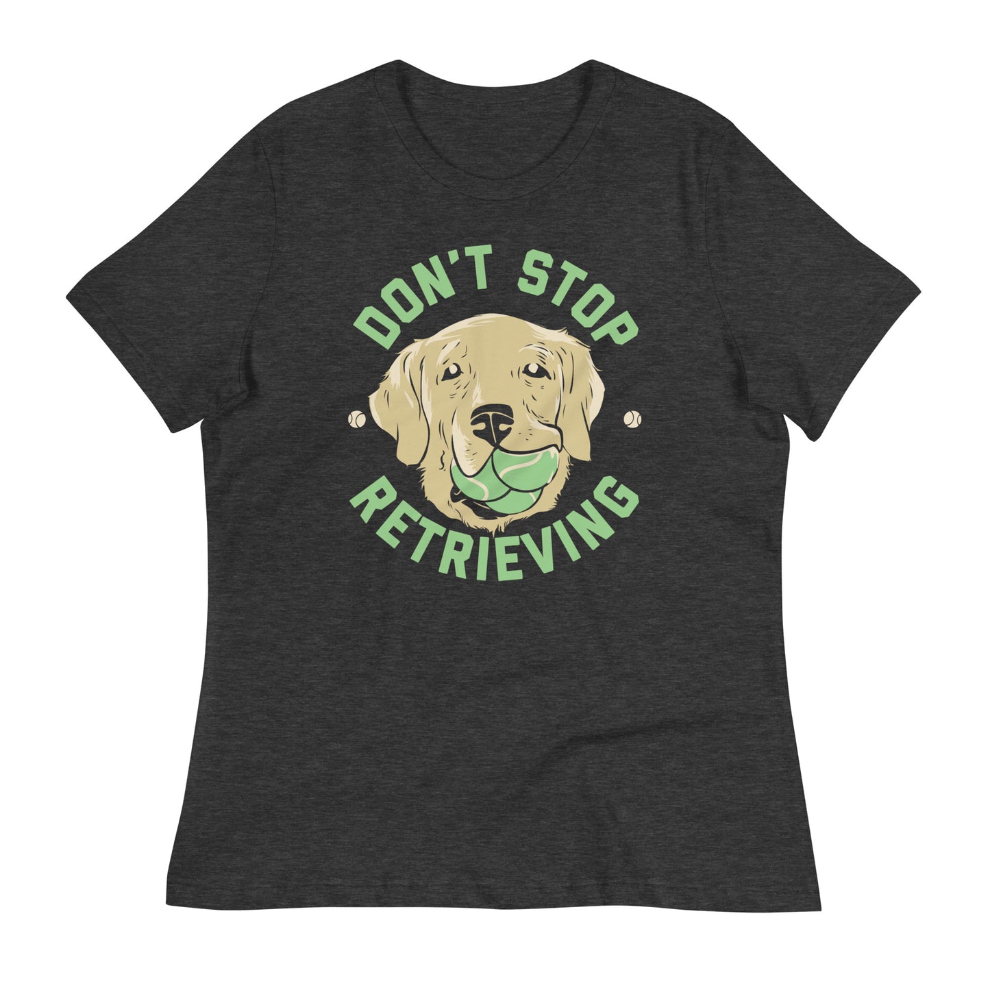 Don't Stop Retrieving Women's Signature Tee