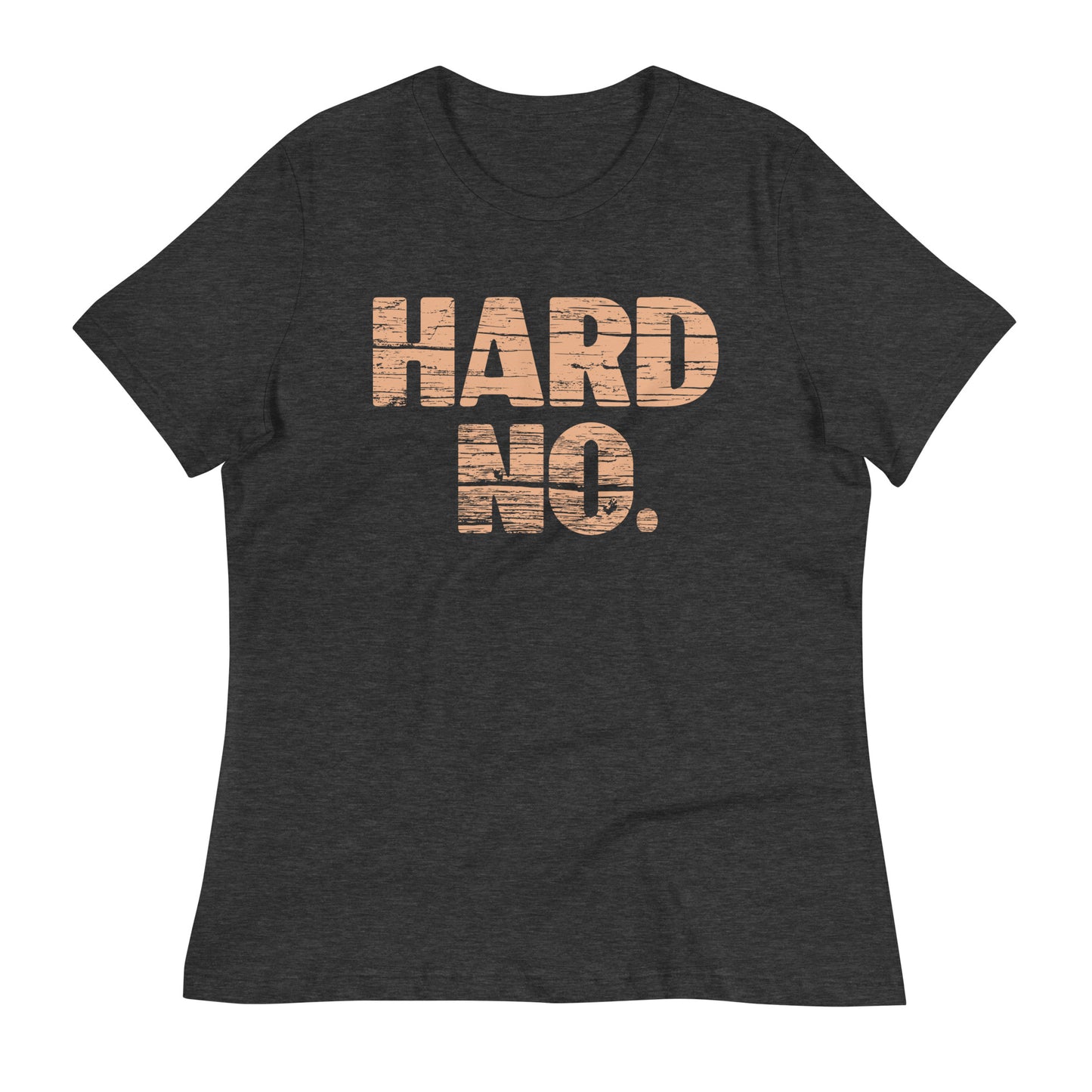 Hard No Women's Signature Tee