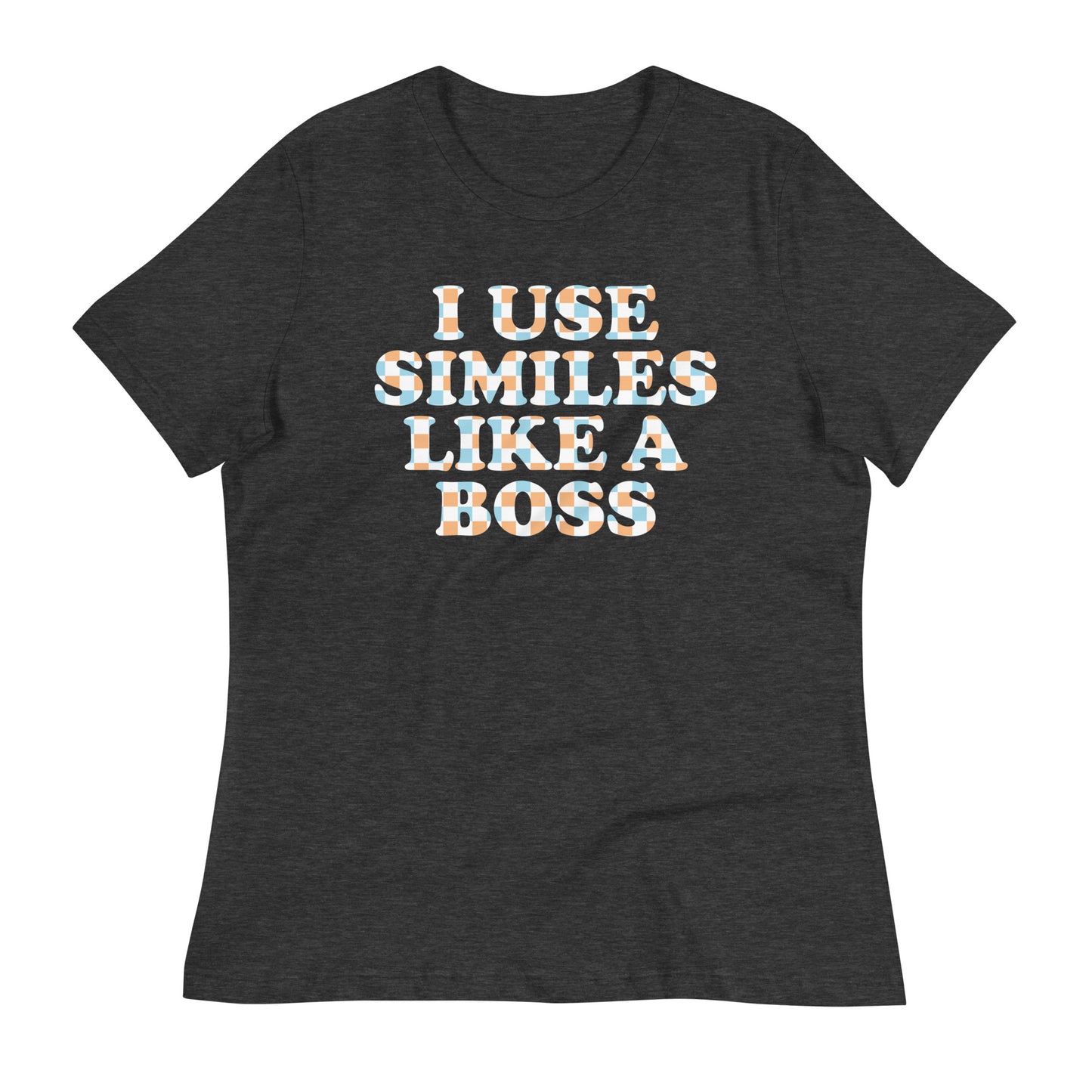 I Use Similes Like A Boss Women's Signature Tee