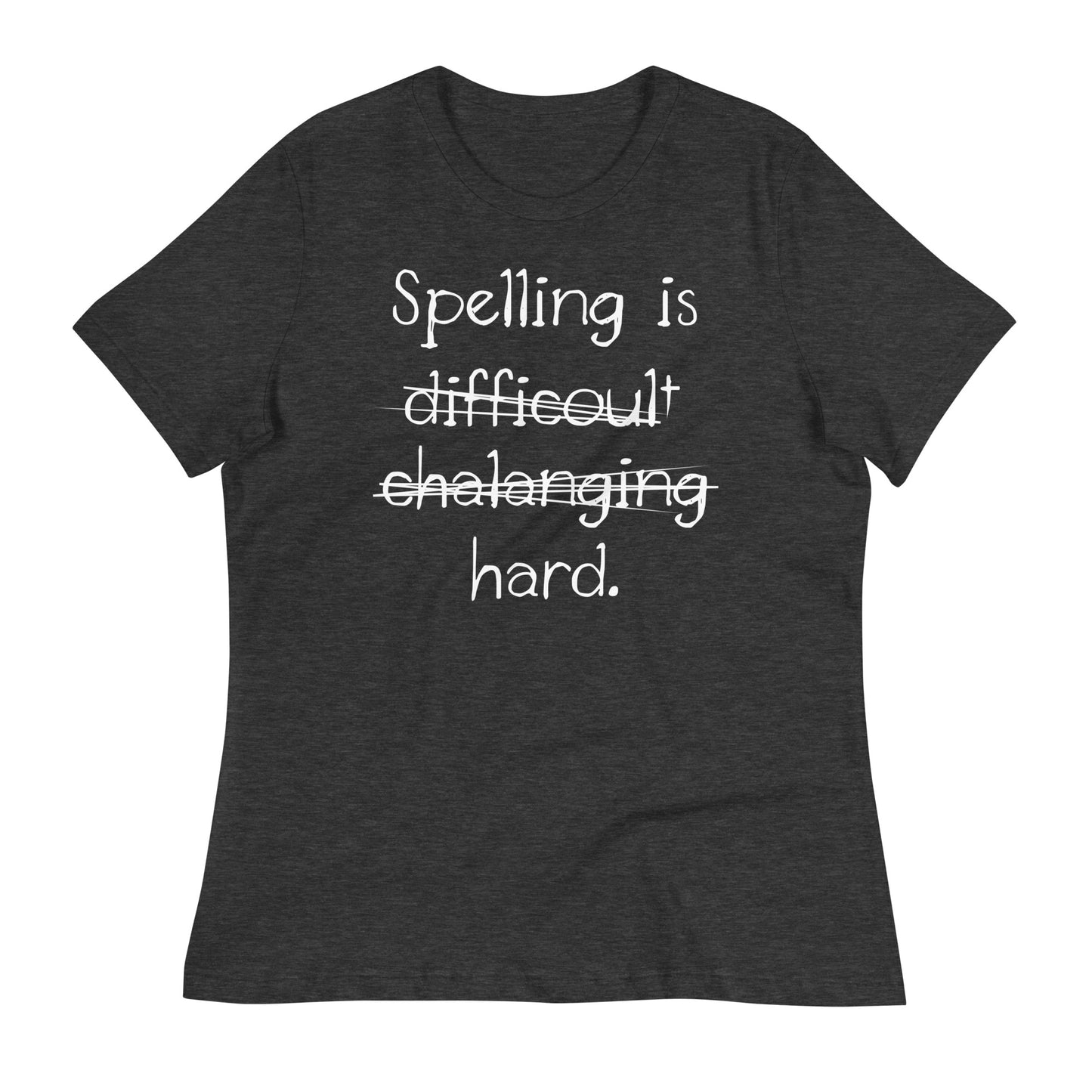 Spelling Is Hard Women's Signature Tee