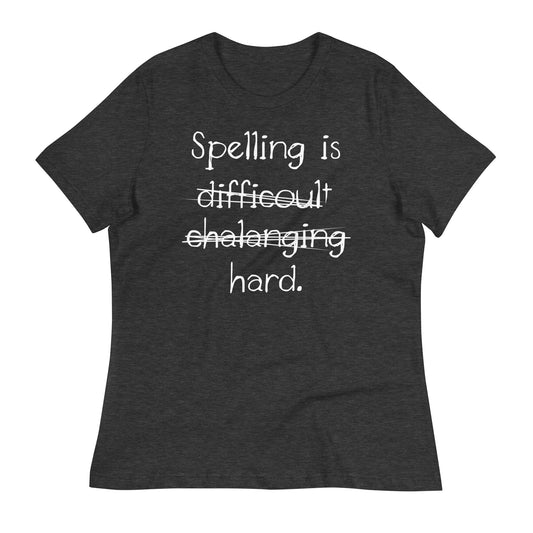 Spelling Is Hard Women's Signature Tee