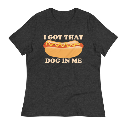 I Got That Dog In Me Women's Signature Tee