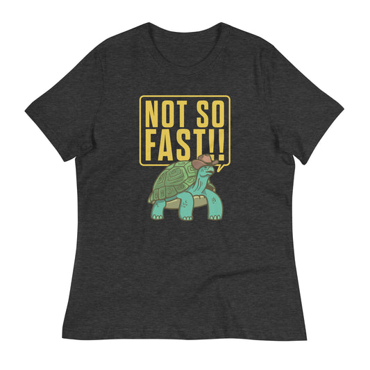 Not So Fast!! Women's Signature Tee