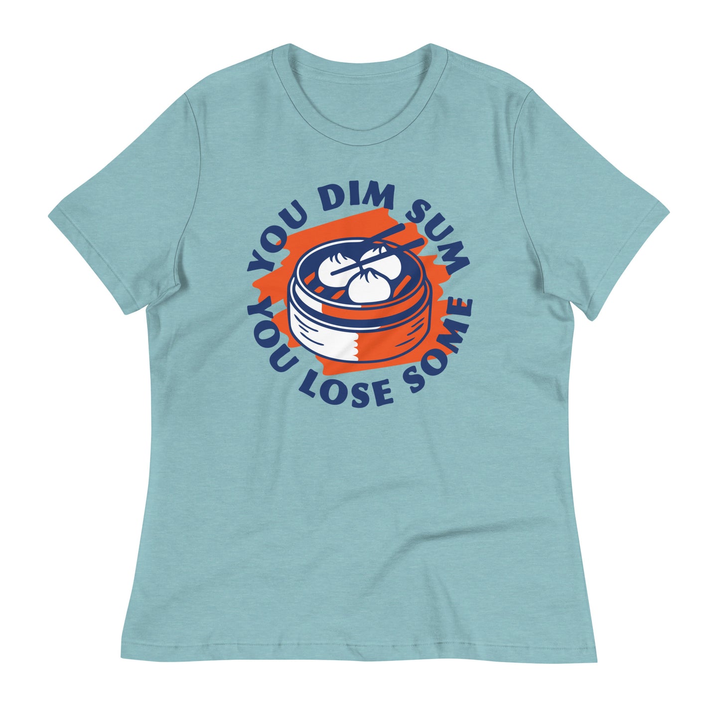 You Dim Sum You Lose Some Women's Signature Tee