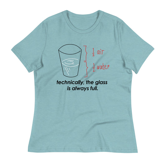 Technically, The Glass Is Always Full Women's Signature Tee