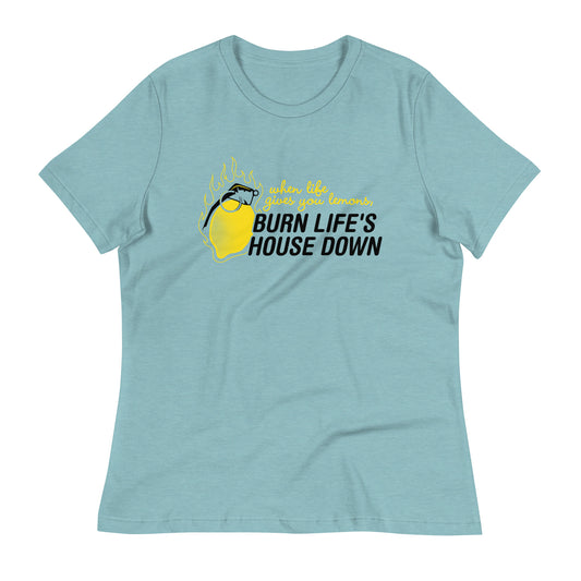 Burn Life's House Down Women's Signature Tee