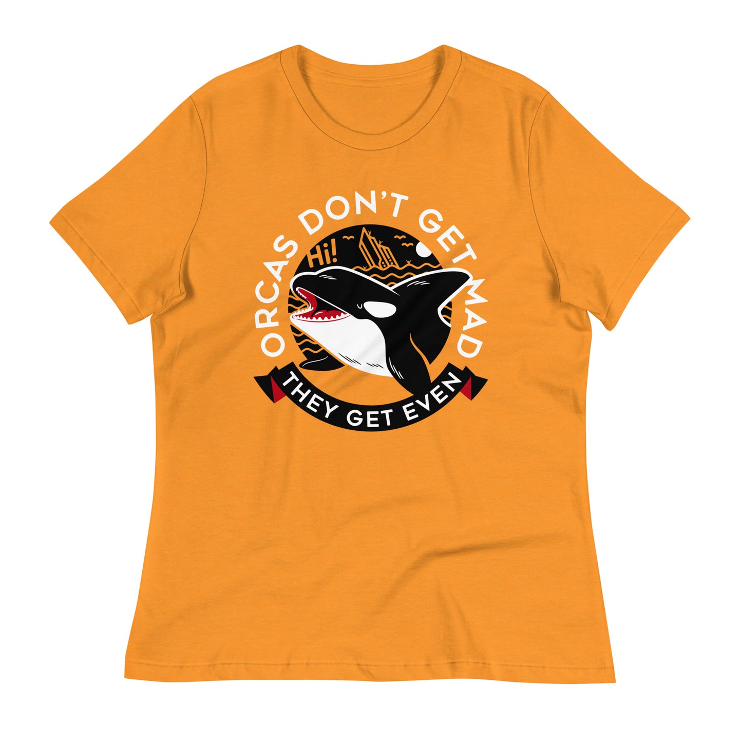 Orcas Don't Get Mad They Get Even Women's Signature Tee