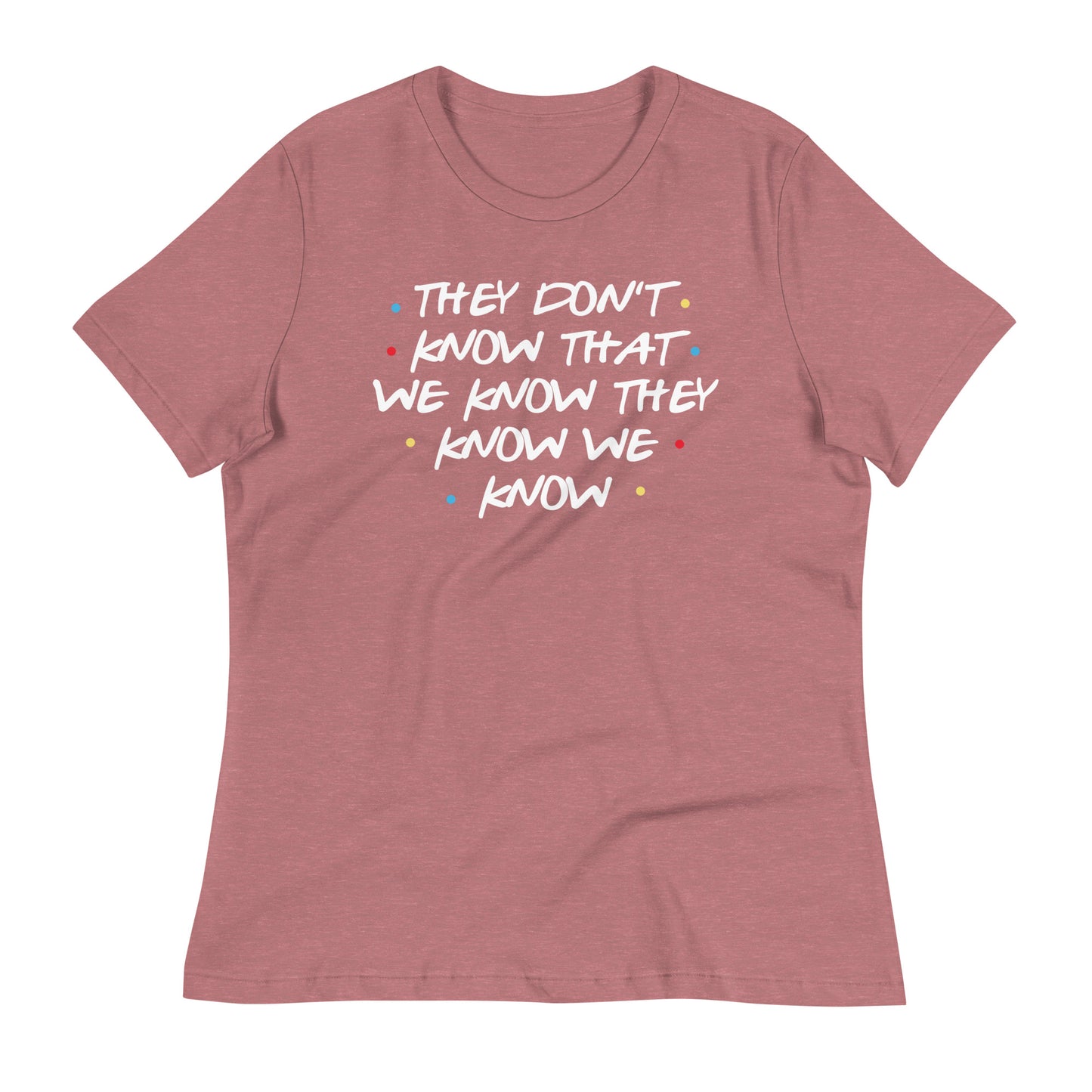 They Don't Know That We Know Women's Signature Tee