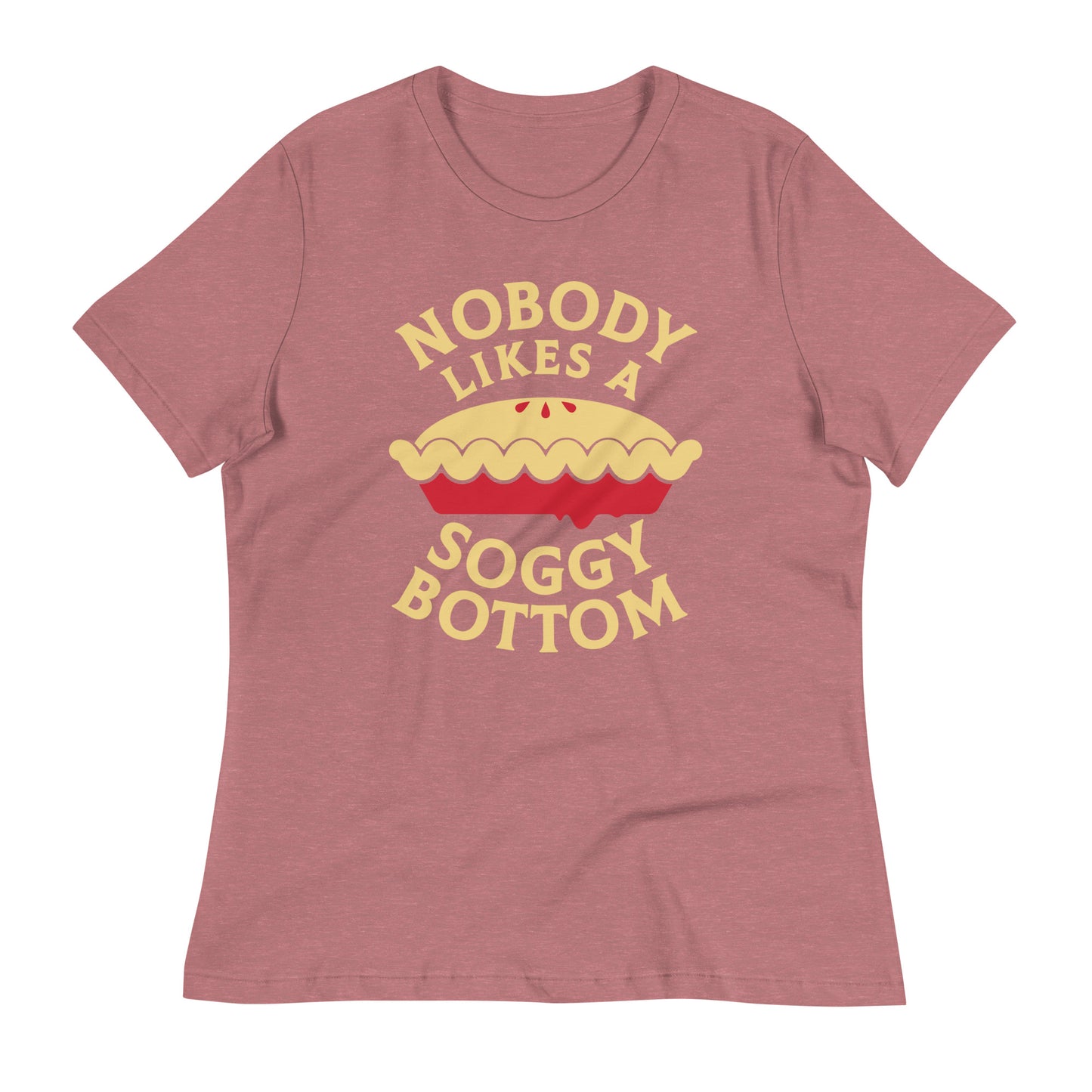 Nobody Likes A Soggy Bottom Women's Signature Tee