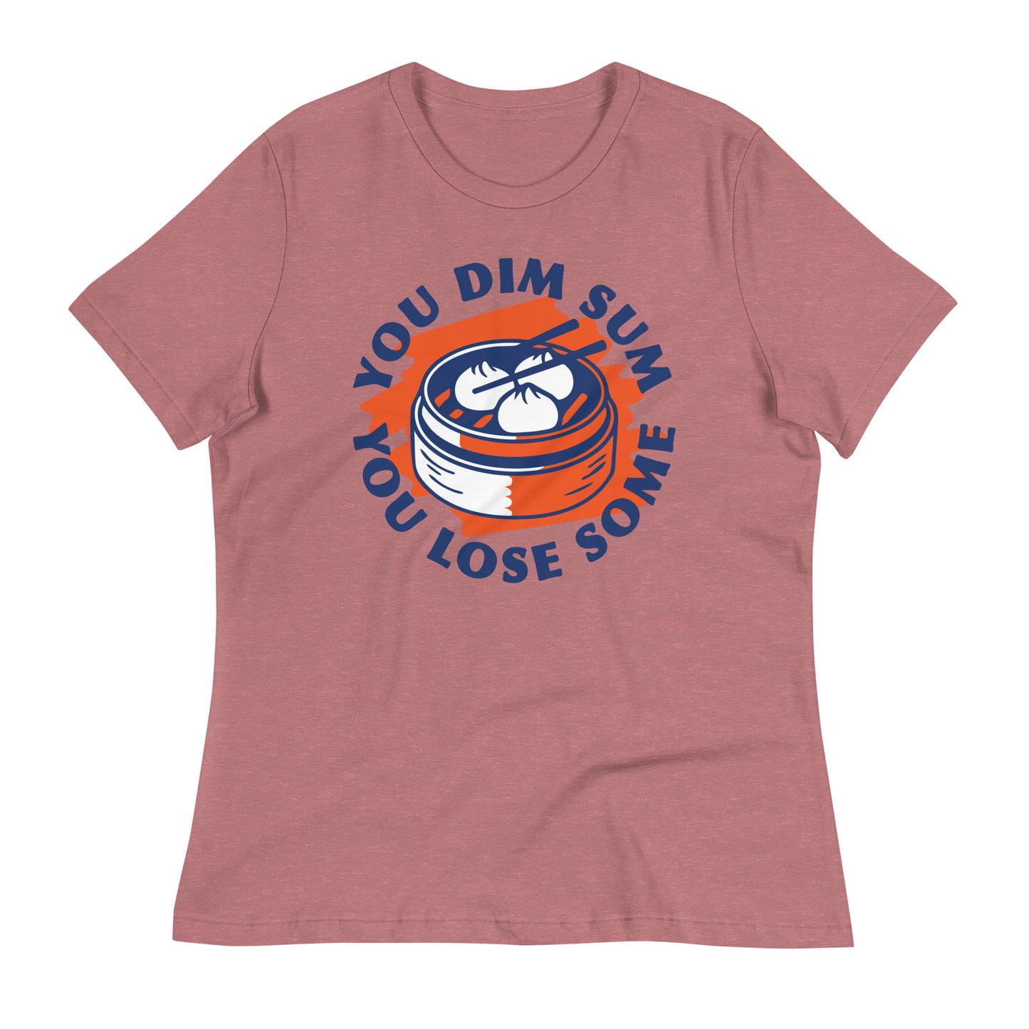 You Dim Sum You Lose Some Women's Signature Tee