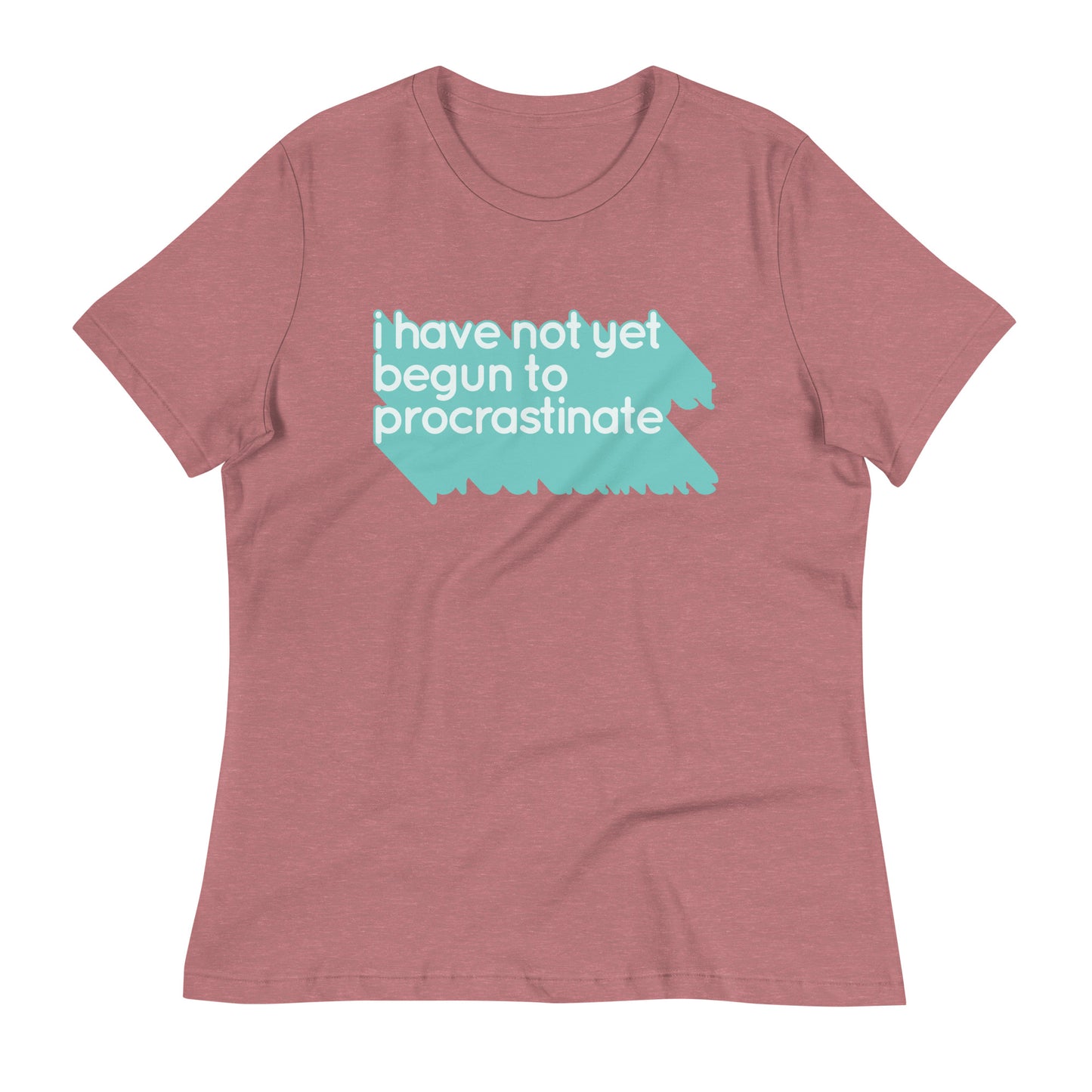 Not Begun To Procrastinate Women's Signature Tee