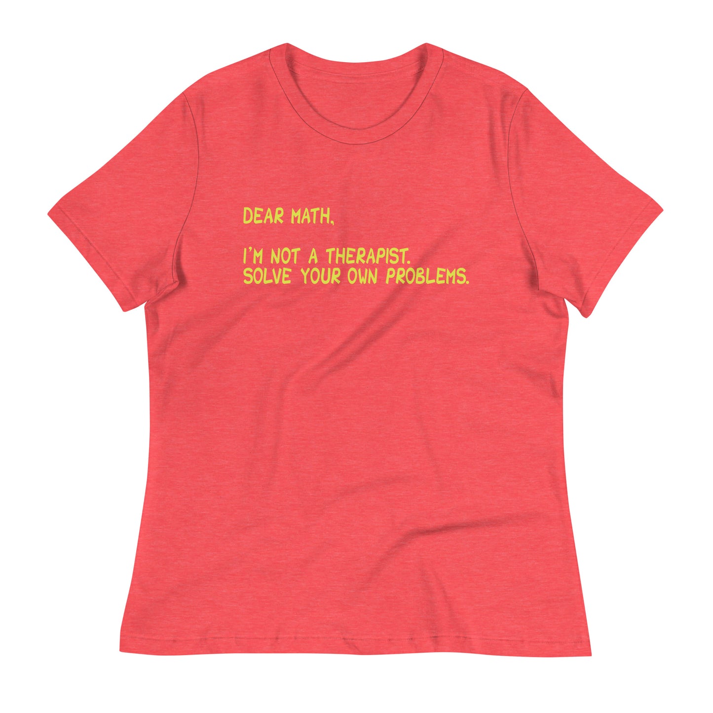 Dear Math, I'm Not A Therapist Women's Signature Tee