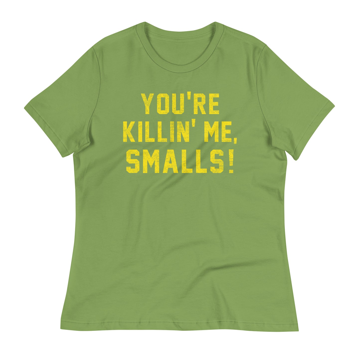 You're Killin' Me Smalls! Women's Signature Tee